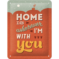 Nostalgic-Art Small Sign Home is where I'm with you 15x20cm